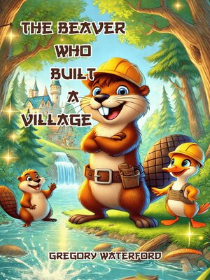 cover image of The Beaver Who Built a Village